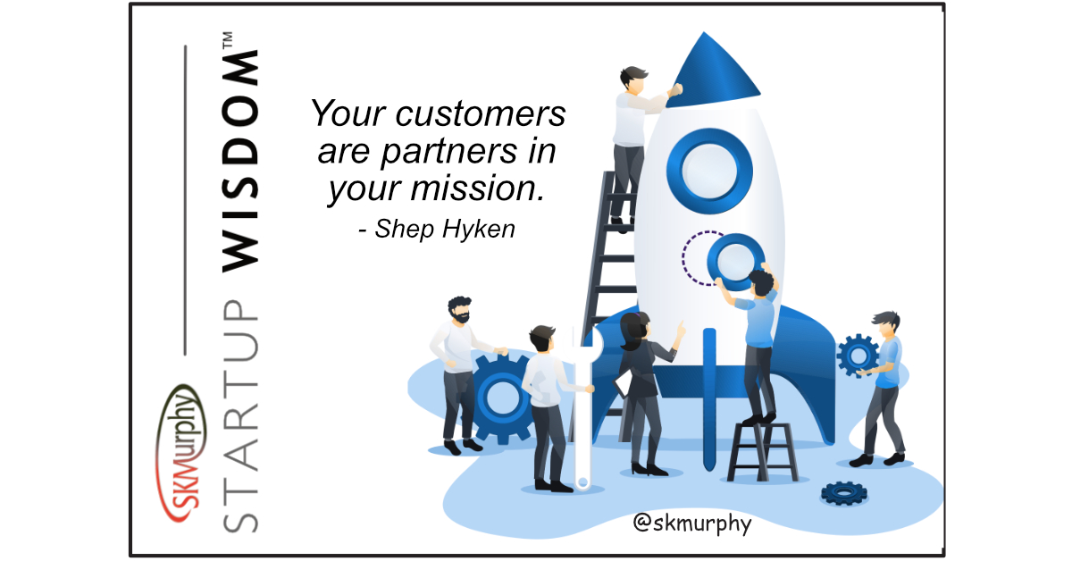 Your customers are partners in your mission. - Shep Hyken