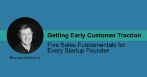 Five Sales Fundamentals for Every Startup Founder